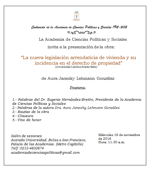 La Academia de Ciencias Políticas y Sociales tiene el agrado de invitar a la presentación de la obra: «La nueva legislación arrendaticia de vivienda y su incidencia en el derecho de propiedad» de Aura Janesky Lehmann González