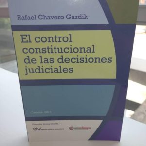 Charla con el profesor Rafael Chavero Gazdik sobre su obra intitulada «El control constitucional de las decisiones judiciales»