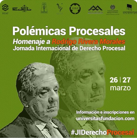 Jornada Internacional de Derecho Procesal. “Polémicas Procesales” Homenaje al Prof. Rodrigo Rivera Morales. 26 y 27 de marzo de 2021.