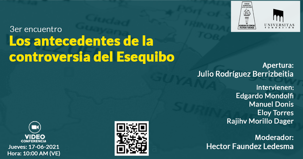 3er encuentro. Los antecedentes de la controversia del Esequibo. 17 de junio de 2021.