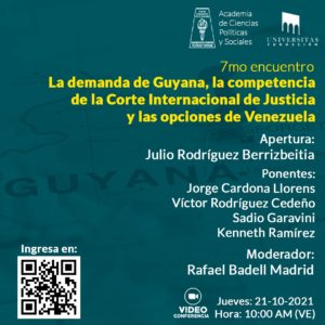 7mo. encuentro. La demanda de Guyana, la competencia de la Corte Internacional de Justicia y las opciones de Venezuela. Jueves, 21 de octubre de 2021. Hora: 10:00 a.m.