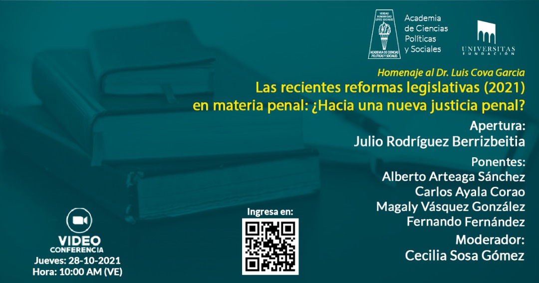 Homenaje al Dr. Luis Cova García. Las recientes reformas legislativas (2021) en materia penal: ¿Hacia una nueva justicia penal?. Jueves, 28 de octubre de 2021. Hora: 10:00 a.m.