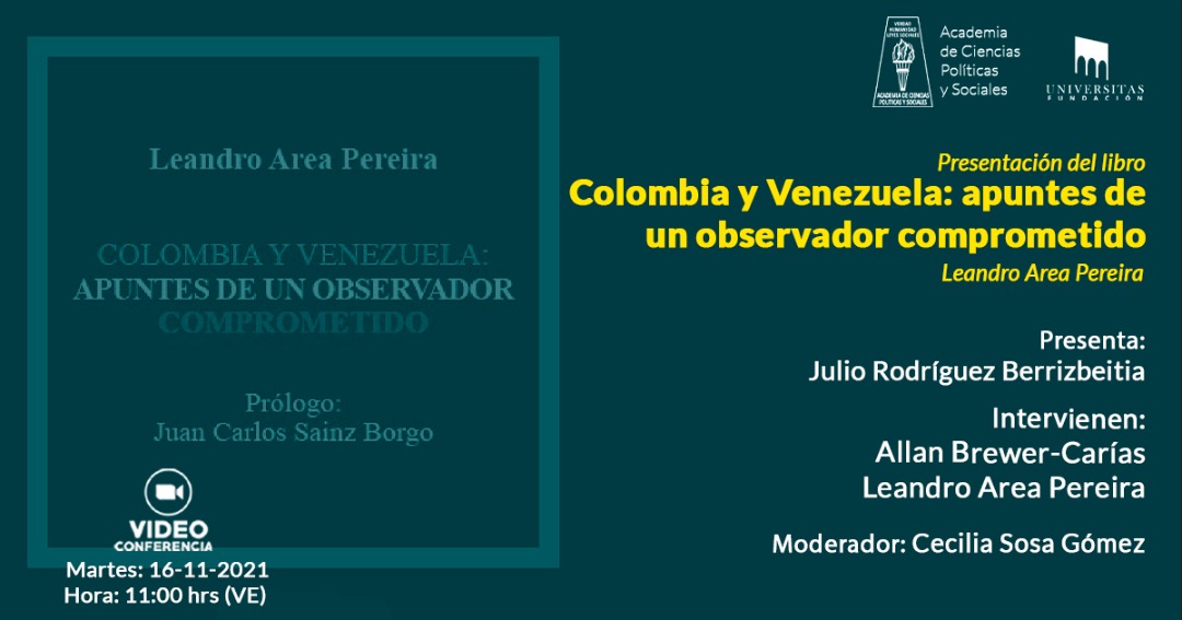 Presentación del libro Colombia y Venezuela: apuntes de un observador comprometido. Autor: Leandro Area Pereira. Martes, 16 de noviembre de 2021. Hora: 11:00 a.m.
