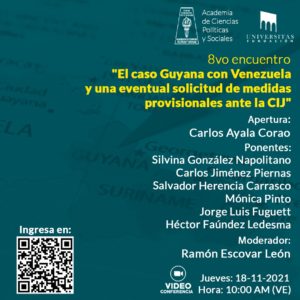 8vo encuentro. El caso Guyana con Venezuela y una eventual solicitud de medidas provisionales ante la CIJ. Jueves, 18 de noviembre de 2021. Hora: 10:00 a.m. (VE)