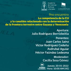 9no encuentro. La competencia de la CIJ y la cuestión relacionada con la determinación de la frontera terrestre entre Guyana y Venezuela. Jueves, 20 de enero de 2022. Hora: 10:00 a.m. (VE)