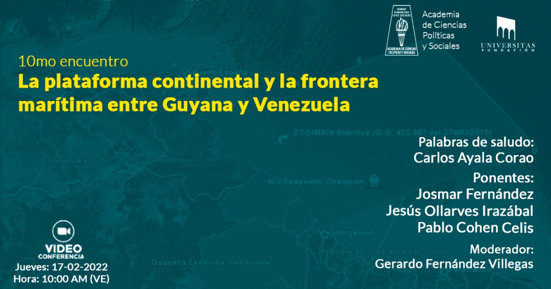 10mo encuentro. La plataforma continental y la frontera marítima entre Guyana y Venezuela. 17 de febrero de 2022. Hora: 10:00 a.m. (VE)