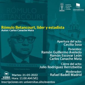Videoconferencia: Presentación de la obra «Rómulo Betancourt, líder y estadista». Autor: Carlos Canache Mata. Martes, 31 de mayo de 2022. Hora: 11:00 a.m.