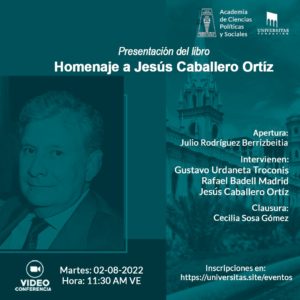Presentación del libro Homenaje a Jesús Caballero Ortíz. Martes, 02 de agosto de 2022. Hora: 11:30 a.m.