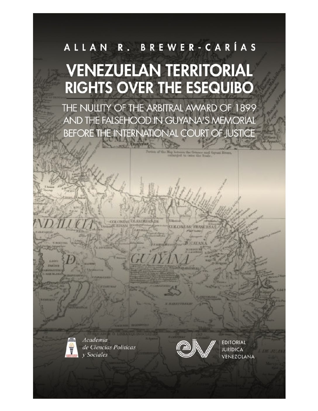 Disponible a texto completo, en su traducción al inglés, Venezuelan Territorial Rights Over the Esequibo, the Nullity of the Arbitral Award of 1899 and the Falsehood in Guyana’s Memorial Before the International Court of Justice. Autor: Allan R. Brewer-Carías