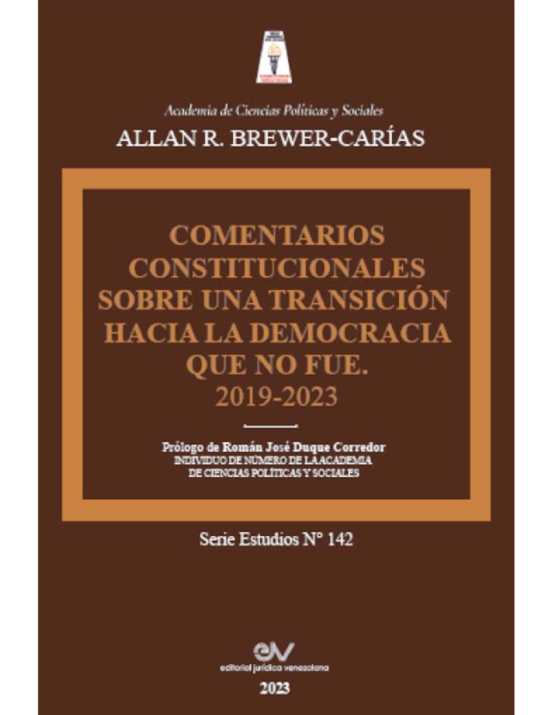 Disponible a texto completo el libro: Comentarios constitucionales sobre una transición hacia la democracia que no fue 2019-2023. Autor: Allan R. Brewer-Carías
