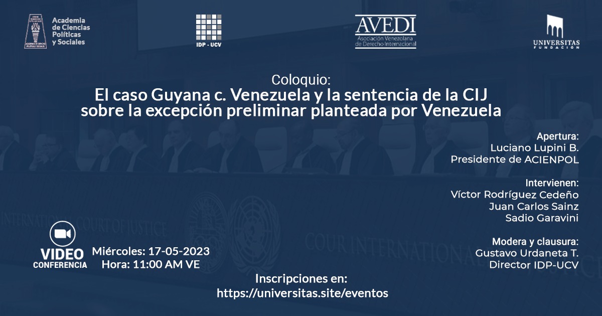 Coloquio: El caso Guyana c. Venezuela y la sentencia de la CIJ sobre la excepción preliminar planteada por Venezuela. Miércoles, 17 de mayo de 2023. Hora: 11:00 a.m. (VE)