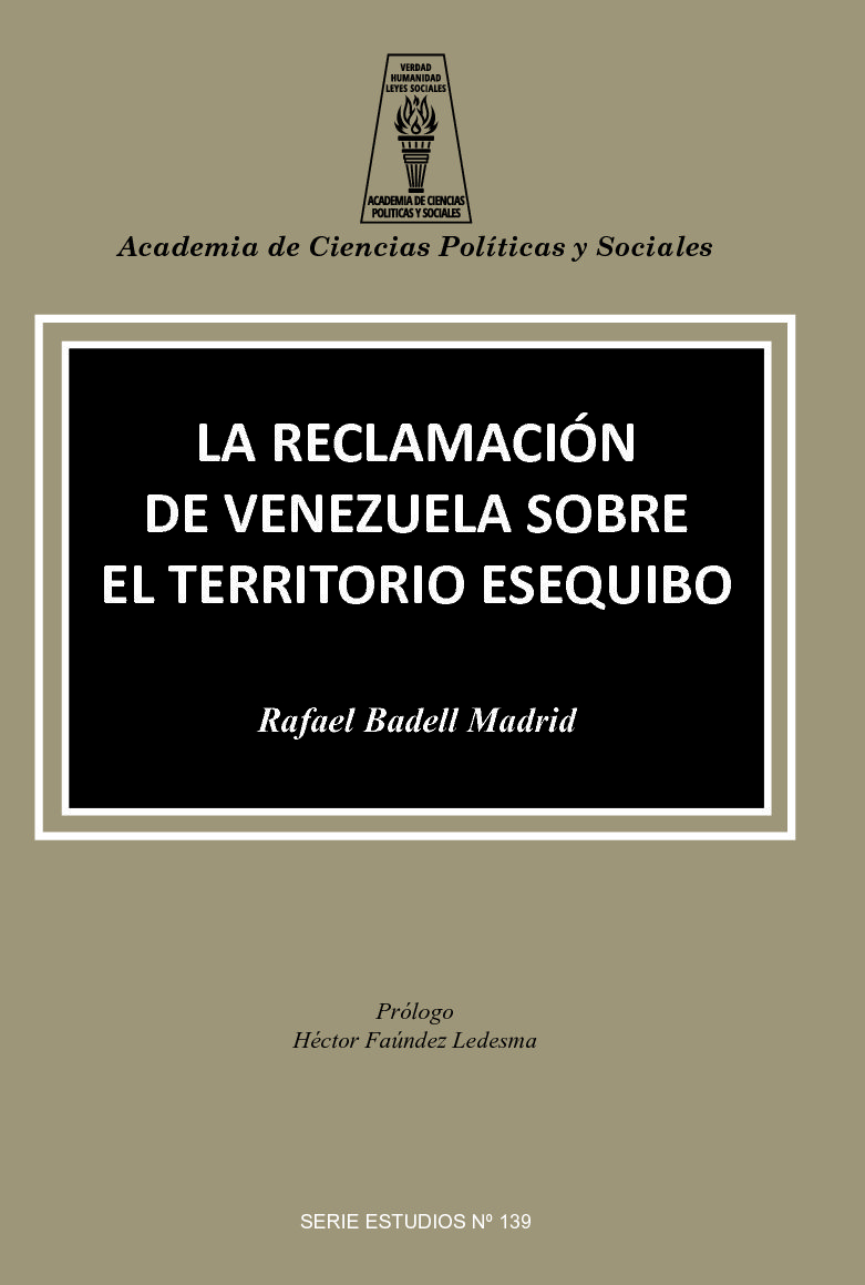 La Reclamación de Venezuela sobre el Territorio Esequibo. Autor: Rafael Badell Madrid