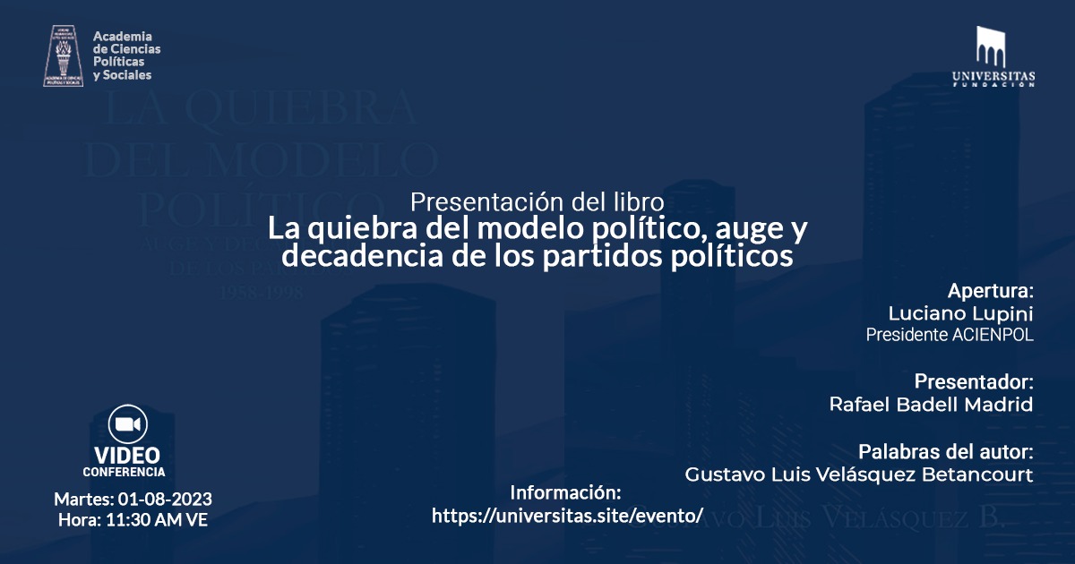 Presentación del libro: La quiebra del modelo político, auge y decadencia de los partidos políticos. Autor: Gustavo Luis Velásquez Betancourt. Martes, 01 de agosto de 2023. Hora: 11:30 a.m. VE