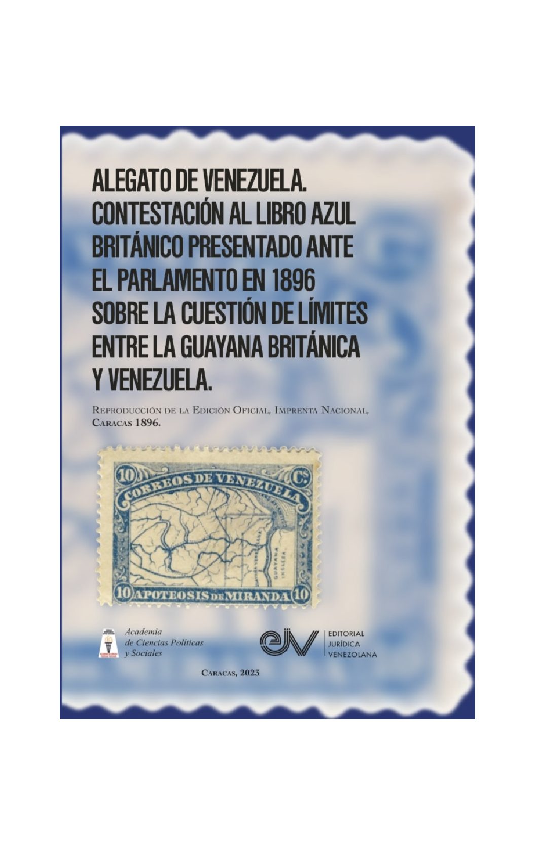 Disponible a texto completo el séptimo libro de la serie de la Academia de Ciencias Políticas y Sociales sobre controversia del Esequibo: Alegato de Venezuela. Contestación al Libro Azul