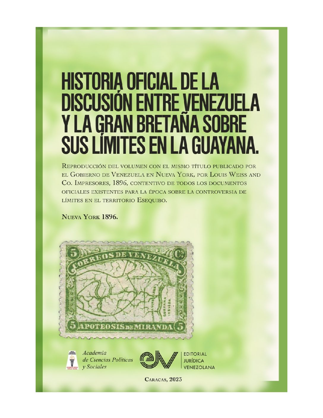 Disponible a texto completo el segundo libro de la serie de la Academia de Ciencias Políticas y Sociales sobre controversia del Esequibo:  Historia oficial de la discusión entre Venezuela y la Gran Bretaña sobre sus límites en la Guayana, New York, 1896