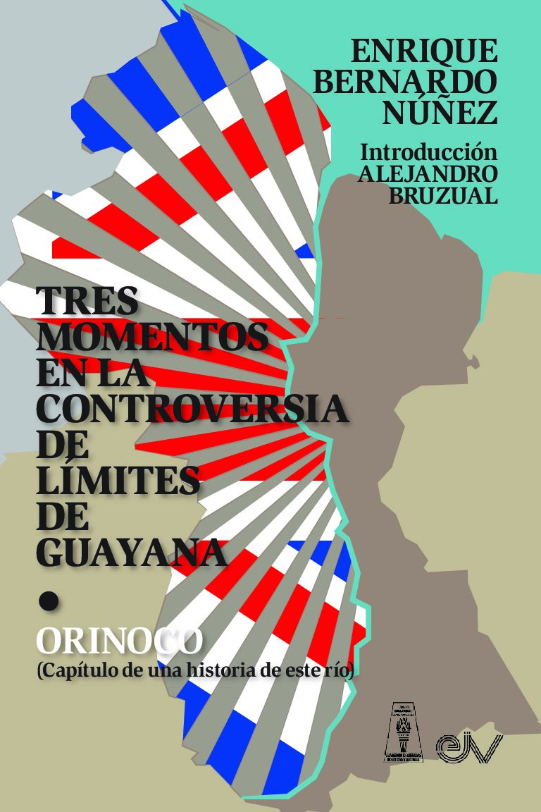 Libro: Tres momentos en la controversia de límites de Guayana. Orinoco (Capítulo de una historia de este río). Autor: Enrique Bernardo Núñez