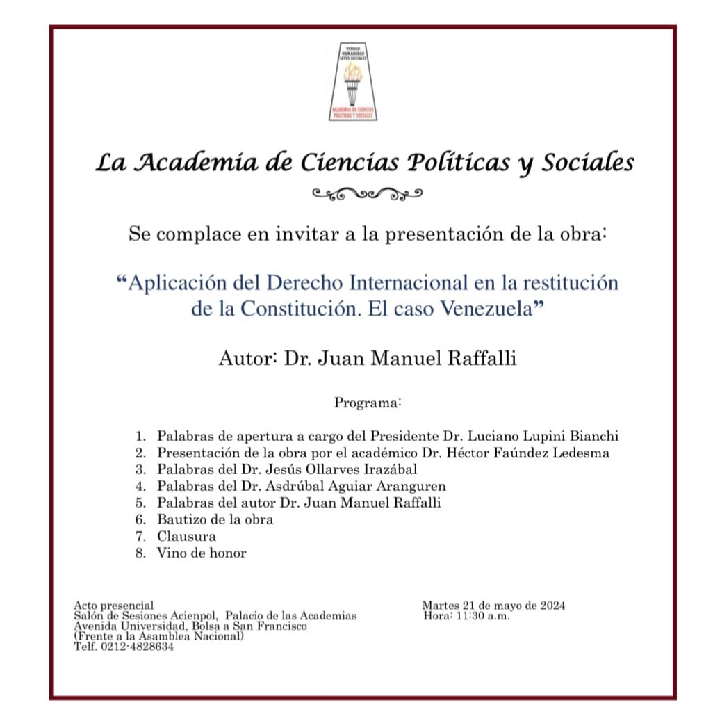 Presentación de la obra: Aplicación del Derecho Internacional en la restitución de la Constitución. El caso Venezuela. Autor: Dr. Juan Manuel Raffalli. Martes, 21 de mayo de 2024. Hora: 11:30 a.m.