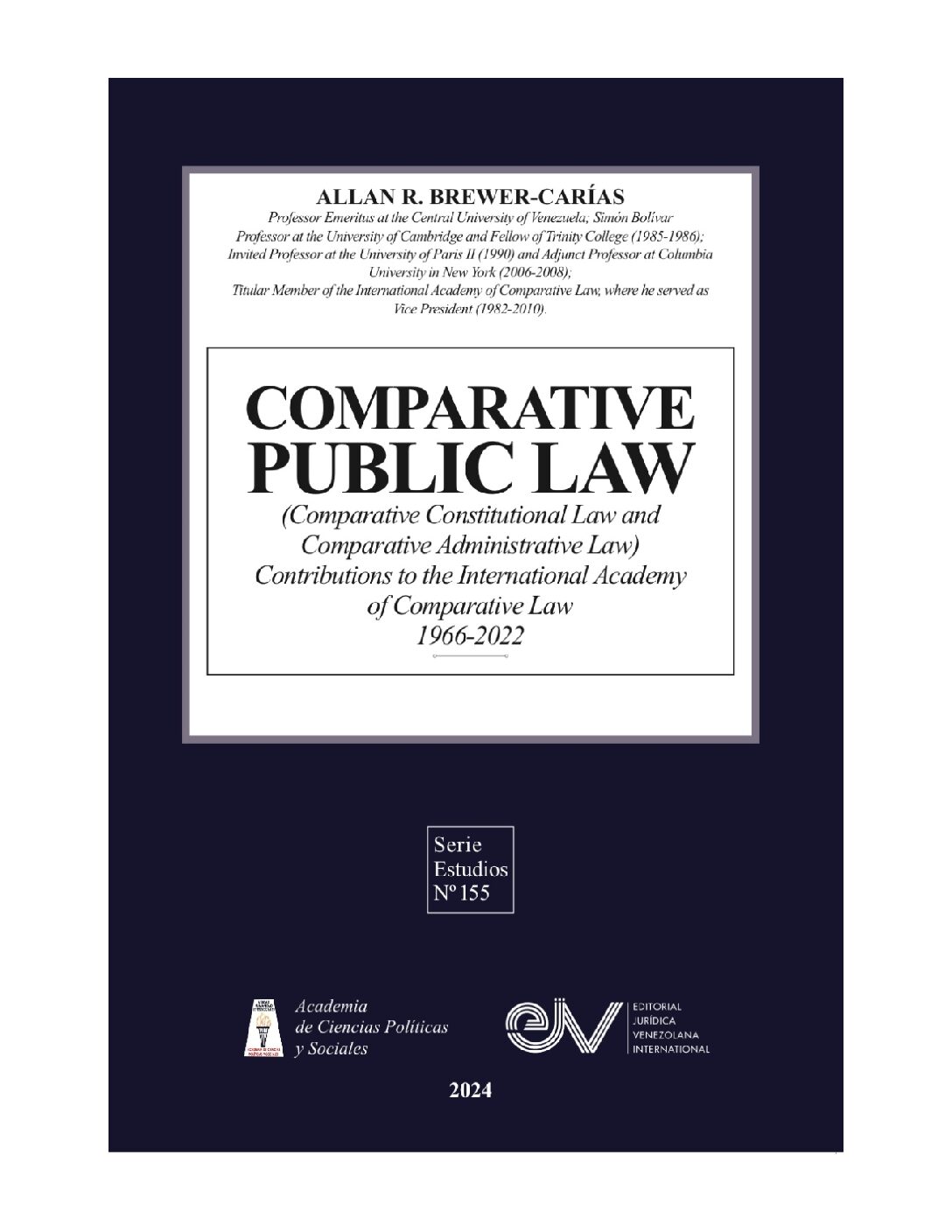 Disponible a texto completo el libro: COMPARATIVE PUBLIC LAW (Comparative Constitutional Law and Comparative Administrative Law) Contributions to the International Academy of Comparative Law 1966-2022. Autor: Allan R. Brewer-Carías