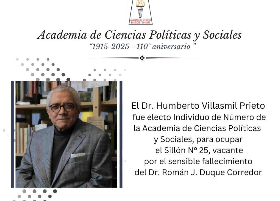 El Dr. Humberto Villasmil Prieto fue electo Individuo de Número de la Academia de Ciencias Políticas y Sociales, Sillón N° 25