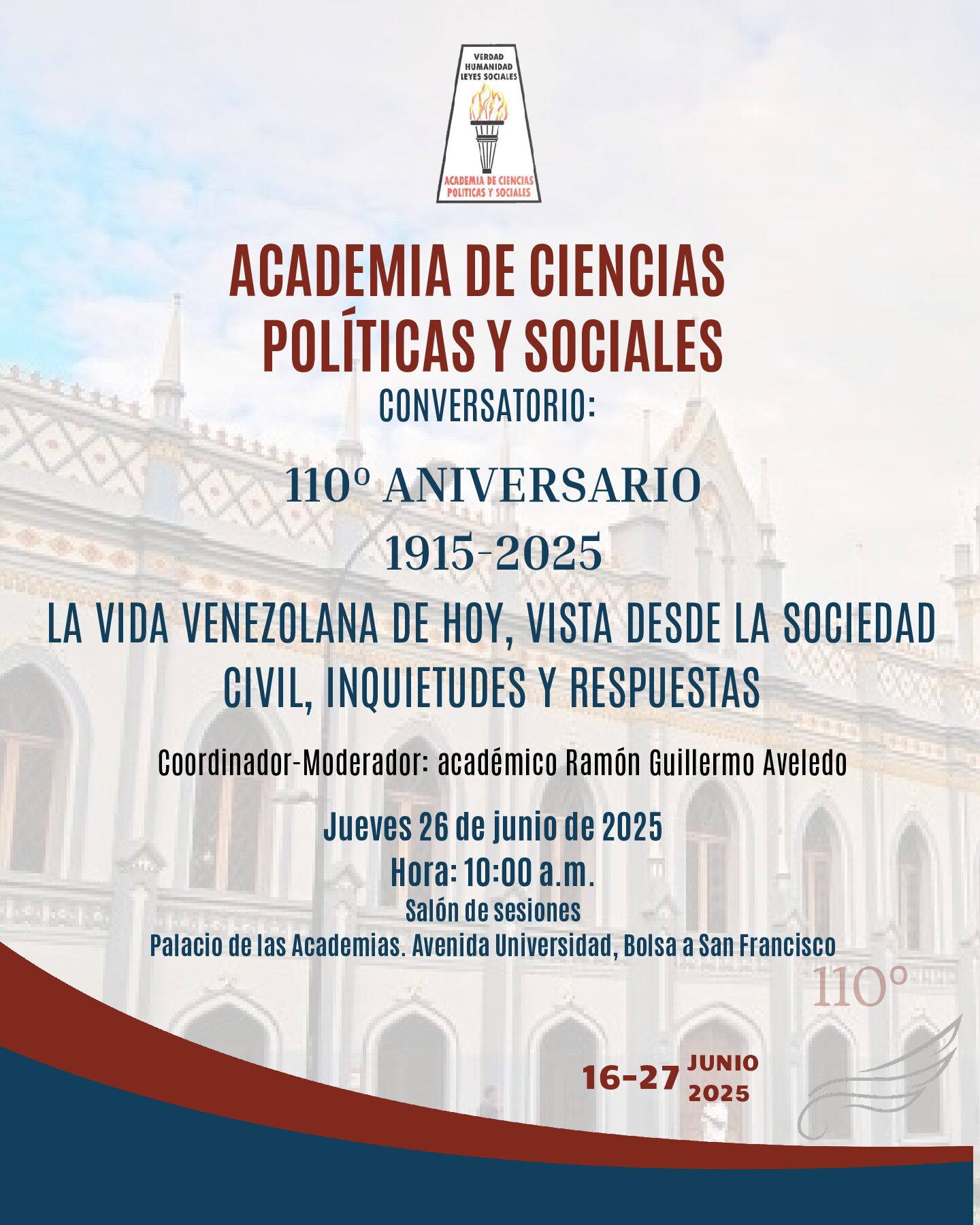 Conversatorio: La vida venezolana de hoy, vista desde la sociedad civil, inquietudes y respuestas. Coordinador-Moderador: académico Ramón Guillermo Aveledo. JUEVES 26 de junio de 2025. Hora: 10:00 a.m.