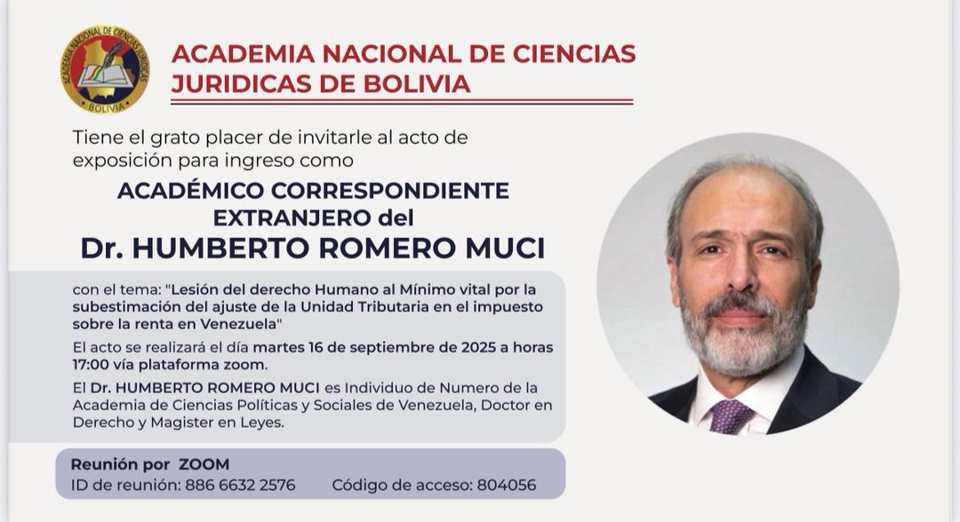 Academia Nacional de Ciencias Jurídicas de Bolivia. Tiene el grato placer de invitarle al acto de exposición para ingreso como Académico Correspondiente Extranjero del Dr. HUMBERTO ROMERO-MUCI. Martes 16 de septiembre de 2025. Hora: 5:00 p.m.