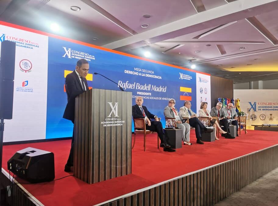 XI Congreso de las Academias Jurídicas de Iberoamérica. Académico Rafael Badell Madrid. Mesas Temáticas: Mesa segunda / Derecho a la Democracia. Viernes 24 / 5:10 pm – 6:10 pm