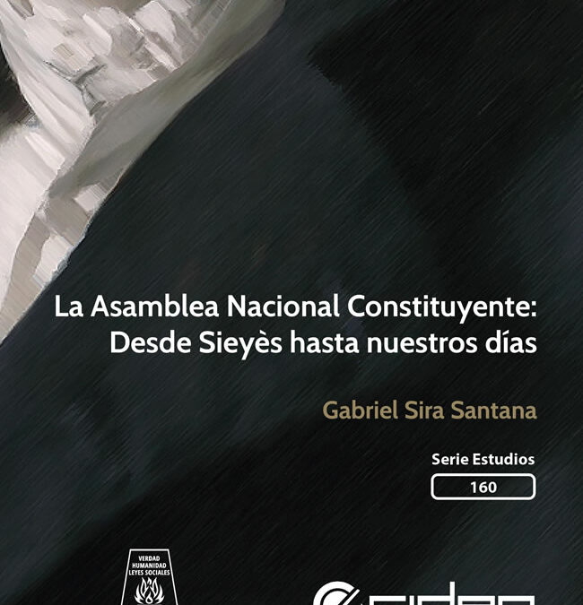 Libro: La Asamblea Nacional Constituyente: desde Sieyès hasta nuestros días. Autor: Gabriel Sira Santana,