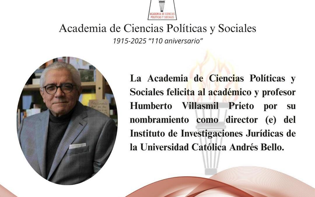 La Academia de Ciencias Políticas y Sociales felicita al académico y profesor Humberto Villasmil Prieto por su nombramiento como director (e) del Instituto de Investigaciones Jurídicas de la Universidad Católica Andrés Bello
