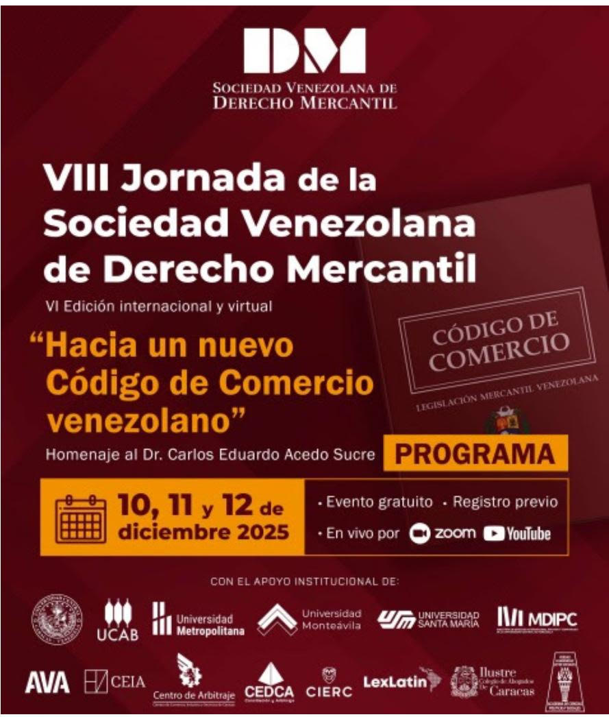 VIII Jornada de la Sociedad Venezolana de Derecho Mercantil. «Hacia un nuevo Código de Comercio venezolano». Homenaje al Dr. Carlos Eduardo Acedo Sucre. 10, 11 y 12 de diciembre de 2025