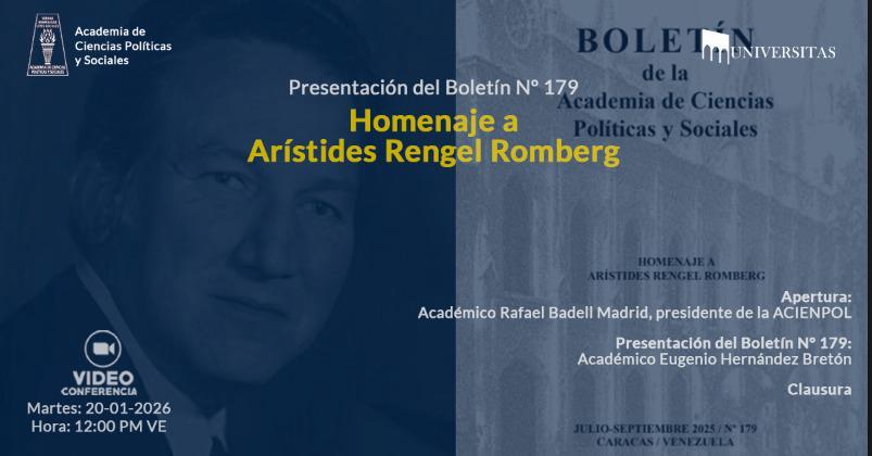 Presentación del Boletín de la Academia de Ciencias Políticas y Sociales N° 179, julio-septiembre 2025. Homenaje a Arístides Rengel Romberg. Martes 20 de enero 2026. Hora: 12:00 p.m. VE