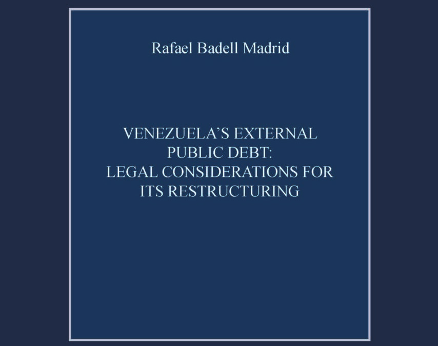 Disponible a texto completo el libro: Venezuela’s external public debt: legal considerations for its restructuring. Autor: Rafael Badell Madrid