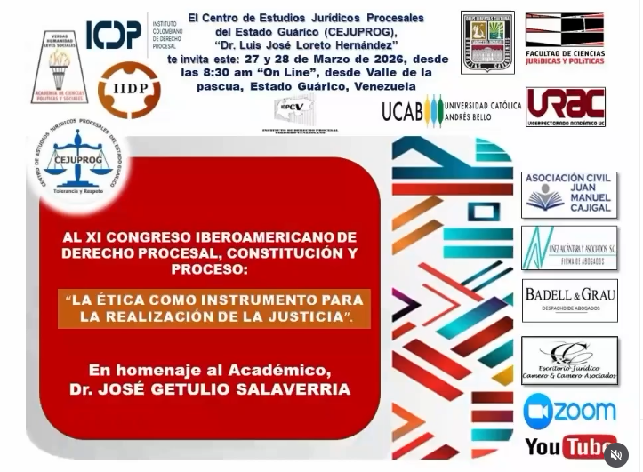 XI Congreso Iberoamericano de Derecho Procesal y II Concurso de Semilleros, «Constitución y Proceso»: «La ética como instrumento para la realización de la justicia», homenaje al Dr. José Getulio Salaverria Lander. Fecha: Viernes 27 de Marzo / Sábado 28 de Marzo de 2026. Hora: 8:00 a.m.