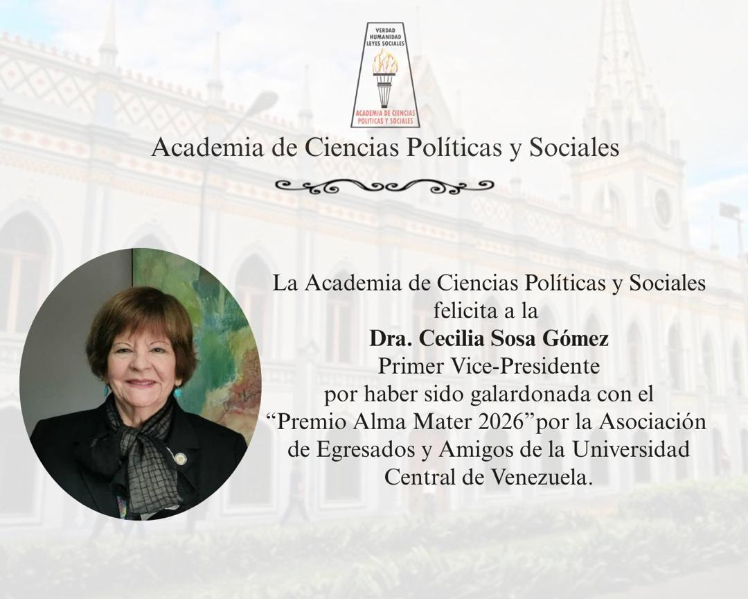La Academia de Ciencias Políticas y Sociales felicita a la Dra. Cecilia Sosa Gómez, Primer Vice-Presidente, por haber sido galardonada con el «Premio Alma Mater 2026» por la Asociación de Egresados y Amigos de la Universidad Central de Venezuela