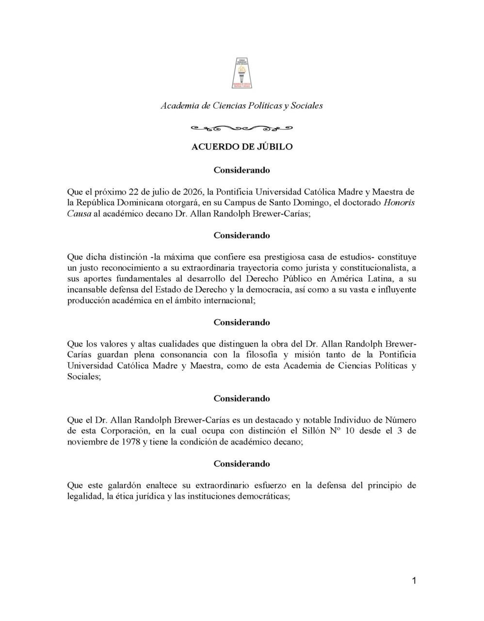 Acuerdo de júbilo de esta Academia de Ciencias Políticas y Sociales por el otorgamiento del doctorado Honoris Causa al excelentísimo académico decano Dr. Allan Randolph Brewer-Carías por parte de la célebre Pontificia Universidad Católica Madre y Maestra de la República Dominicana.