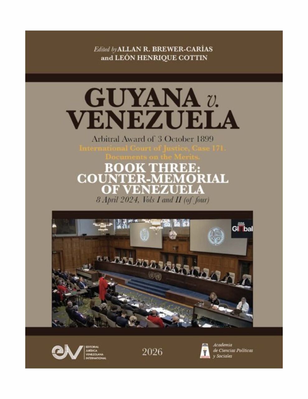 Disponible a texto completo: GUYANA v. VENEZUELA. Arbitral Award of 3 October 1899. International Court of Justice, Case 171. Documents on the Merits. BOOK THREE: COUNTER-MEMORIAL OF VENEZUELA, 8 April 2024, Vols I and II (of four). Edited by Allan R. Brewer-Carías and León Henrique Cottin