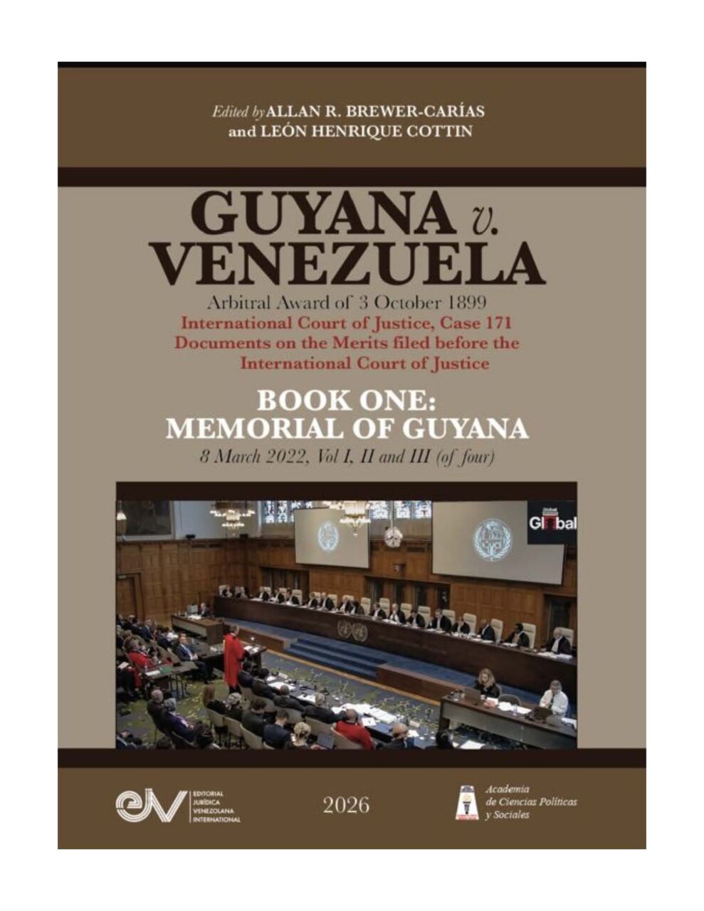 Disponible a texto completo: GUYANA v. VENEZUELA. Arbitral Award of 3 October 1899. International Court of Justice, Case 171. Documents on the Merits. BOOK ONE: MEMORIAL OF GUYANA, 8 March 2022, Vols I, II and III (of four). Edited by Allan R. Brewer-Carías and León Henrique Cottin