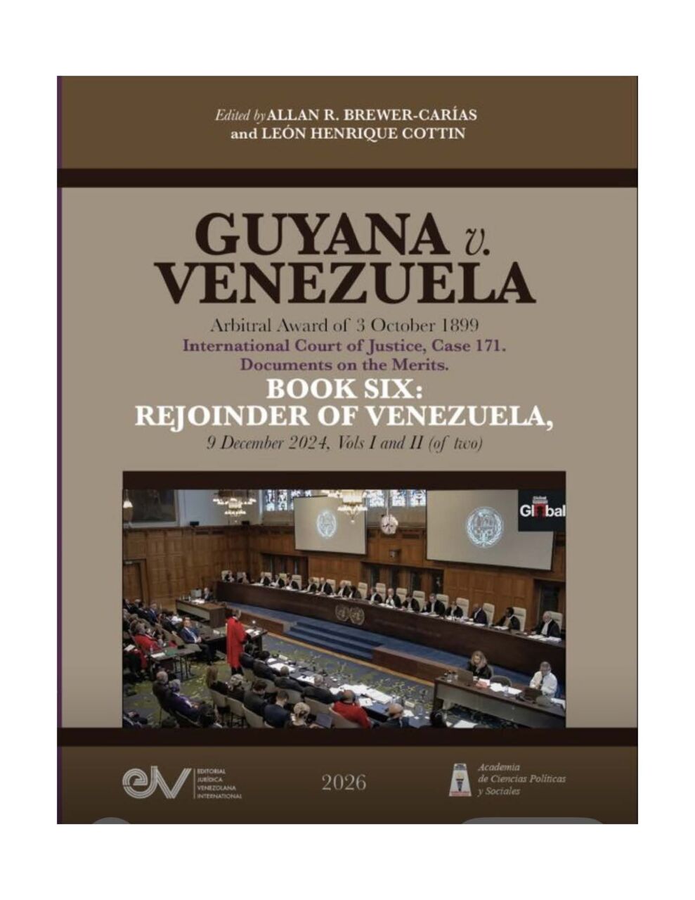 Disponible a texto completo: GUYANA v. VENEZUELA. Arbitral Award of 3 October 1899. International Court of Justice, Case 171. Documents on the Merits. BOOK SIX: REJOINDER OF VENEZUELA, 11 August 2025, Vols I and II (of two). Edited by Allan R. Brewer-Carías and León Henrique Cottin