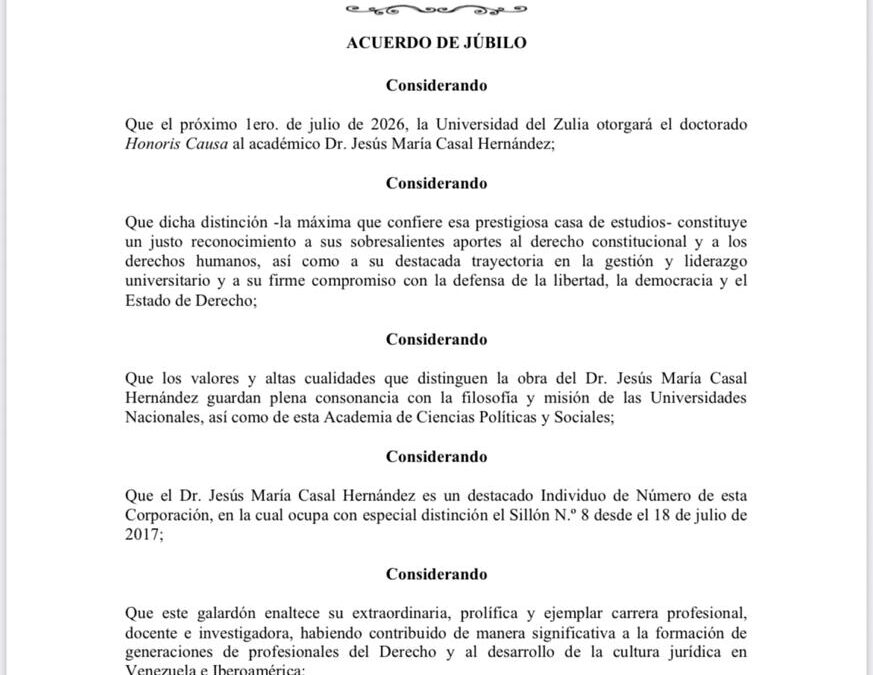Acuerdo de júbilo de esta Academia de Ciencias Políticas y Sociales por el otorgamiento del doctorado Honoris Causa al académico Dr. Jesús María Casal Hernández por parte de la Universidad del Zulia