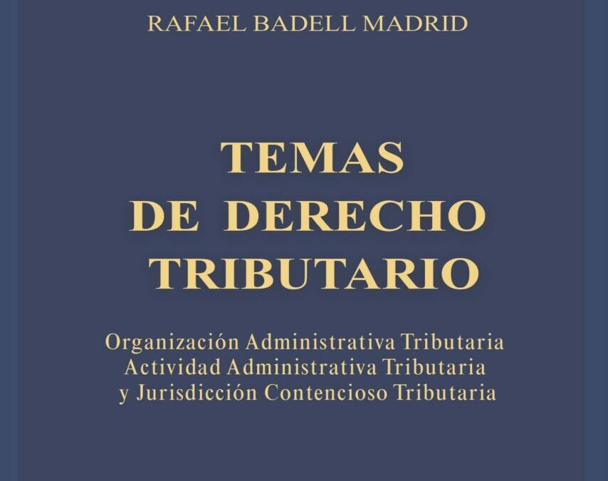 Disponible a texto completo el libro: Temas de Derecho Tributario. Autor: Rafael Badell Madrid