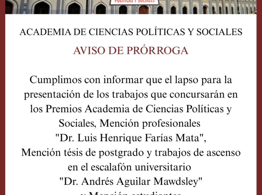 AVISO DE PRÓRROGA. Cumplimos con informar que el lapso para la presentación de los trabajos que concursarán en los Premios Academia de Ciencias Políticas y Sociales 2026-2027, fue prorrogado hasta el 15 de diciembre de 2026